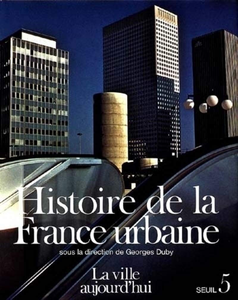 Histoire de la France urbaine, tome 5 : La Ville aujourd'hui 9782020089166