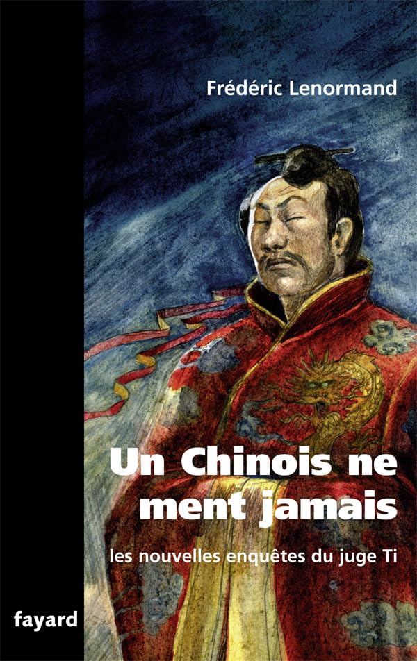 Les nouvelles enquêtes du Juge Ti : Un Chinois ne ment jamais 9782213655765