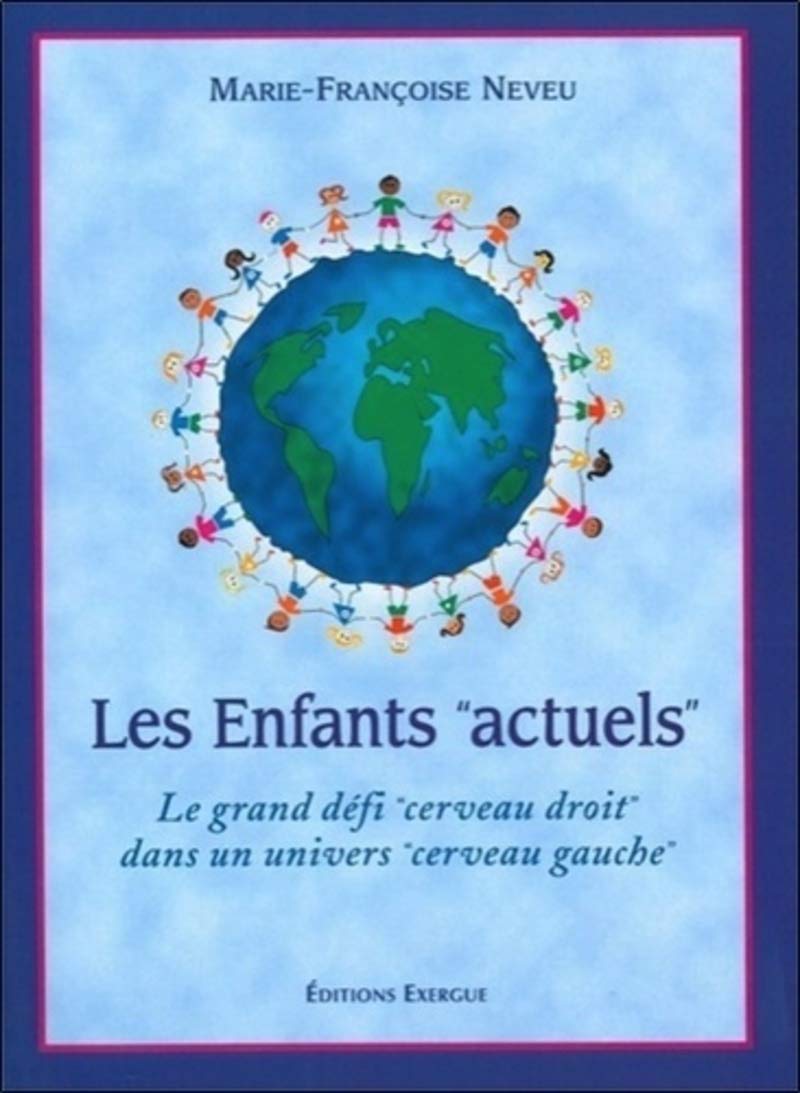 Les Enfants "actuels" : Le grand défi "cerveau droit" dans un univers "cerveau gauche" 9782911525643