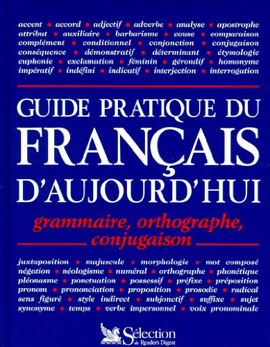 Guide Pratique Du Francais D'Aujourd'Ui. Grammaire, Orthographe, Conjugaison 9782709809009