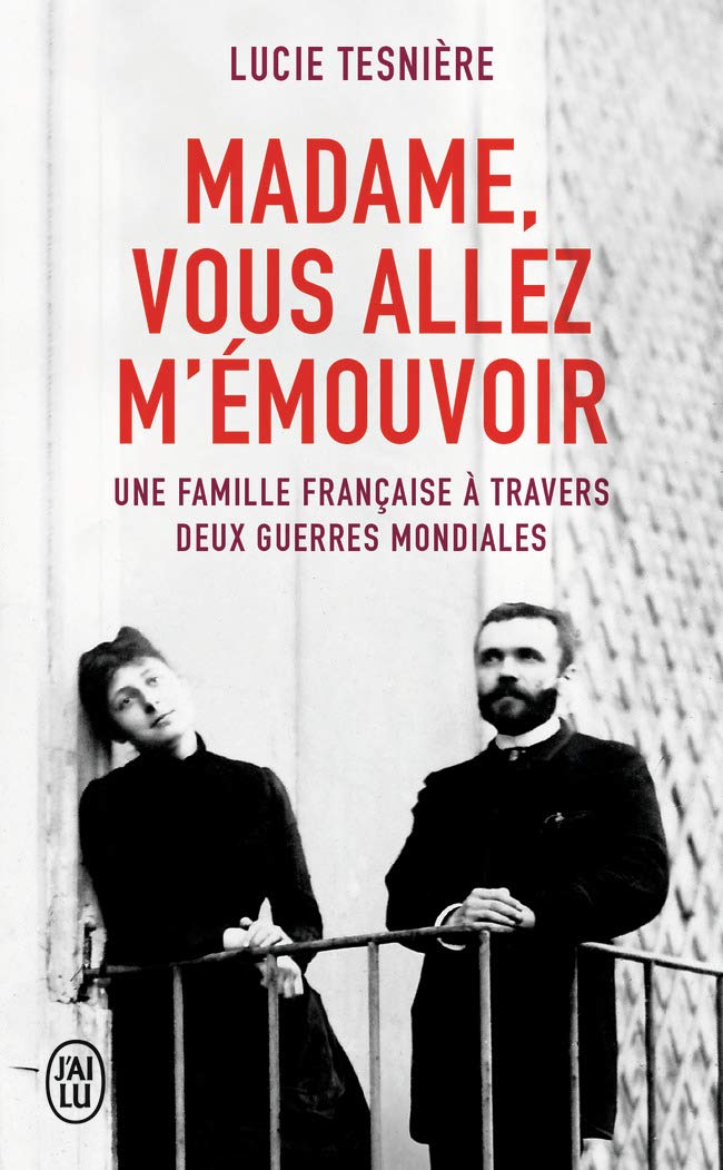 Madame, vous allez m'émouvoir: Une famille française à travers deux guerres mondiales 9782290205907