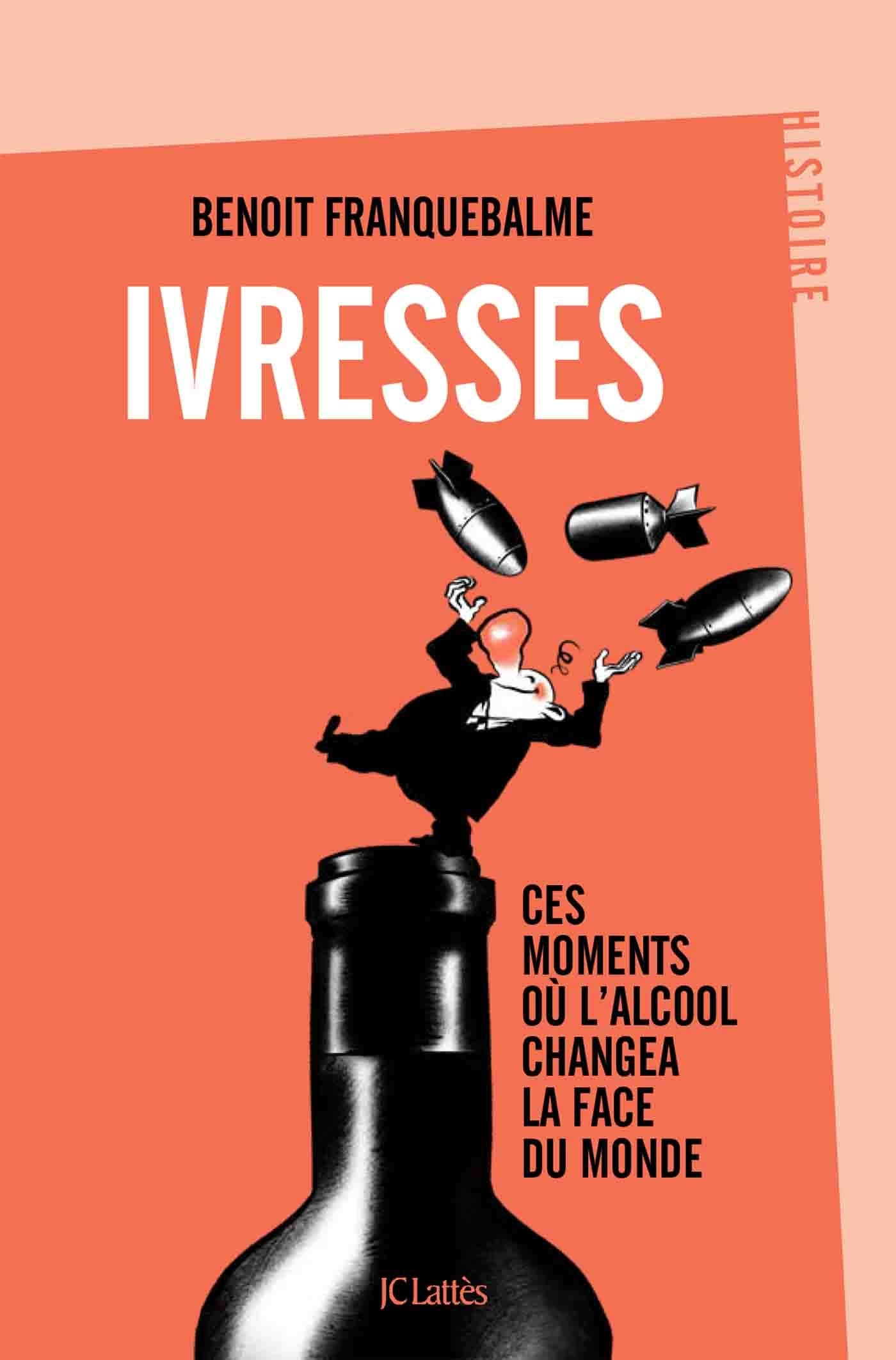 Ivresses: Ces moments où l'alcool changea la face du monde 9782709666374