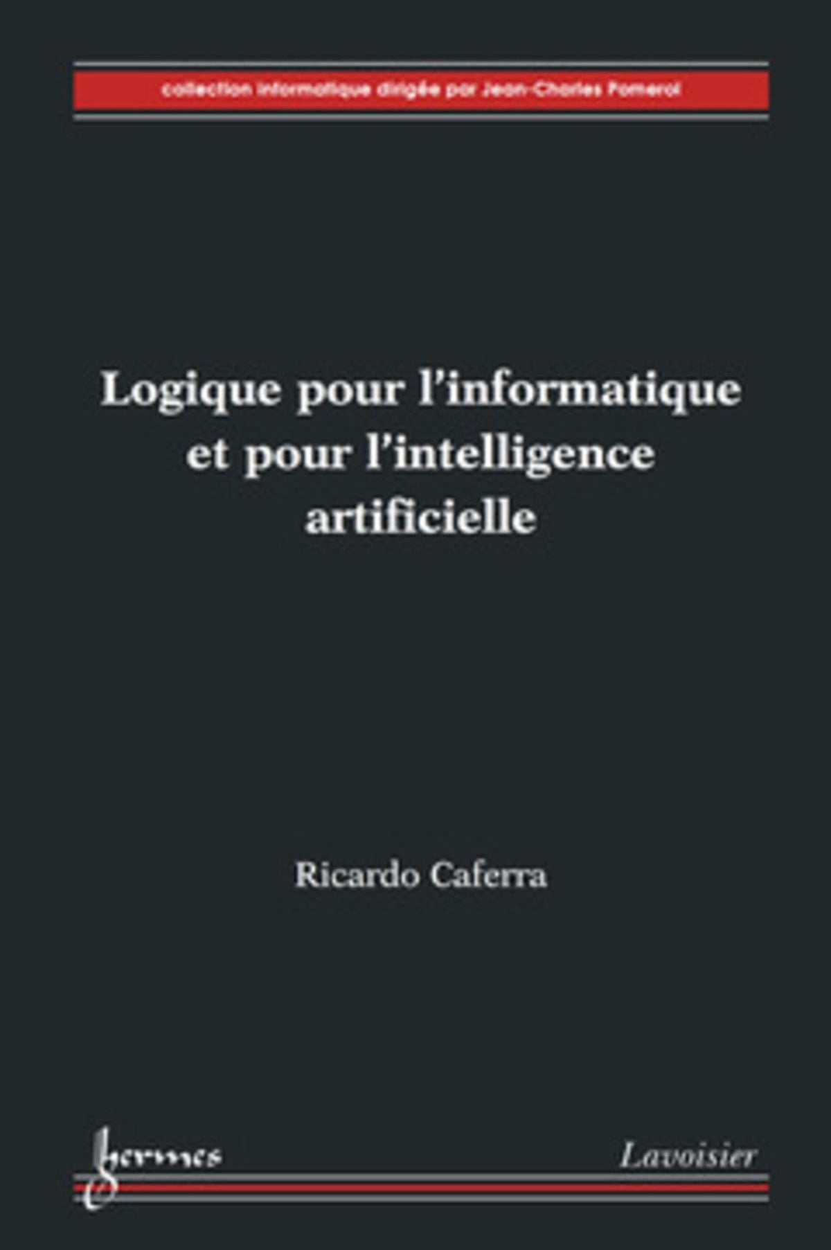 Logique pour l'informatique et pour l'intelligence artificielle 9782746226005