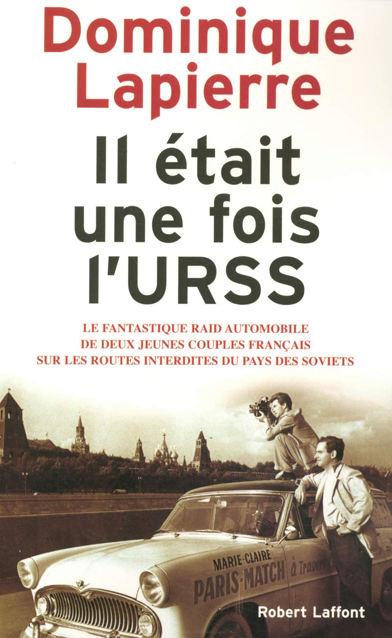 Il était une fois l'URSS: Le fantastique raid automobile de deux jeunes couples français sur les routes interdites du pays des soviets 9782221105467