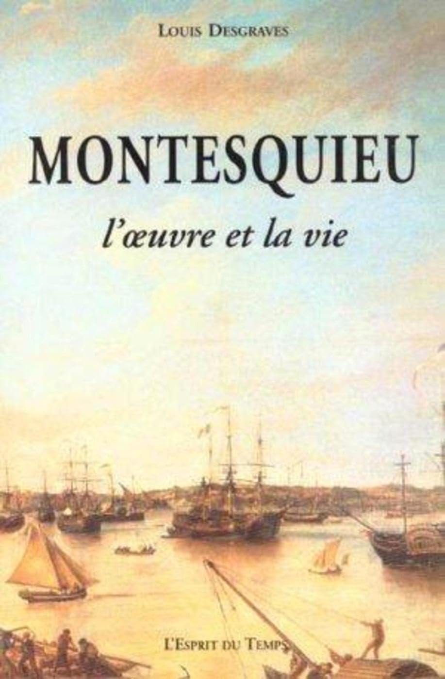 Montesquieu : L'oeuvre et la vie 9782908206449