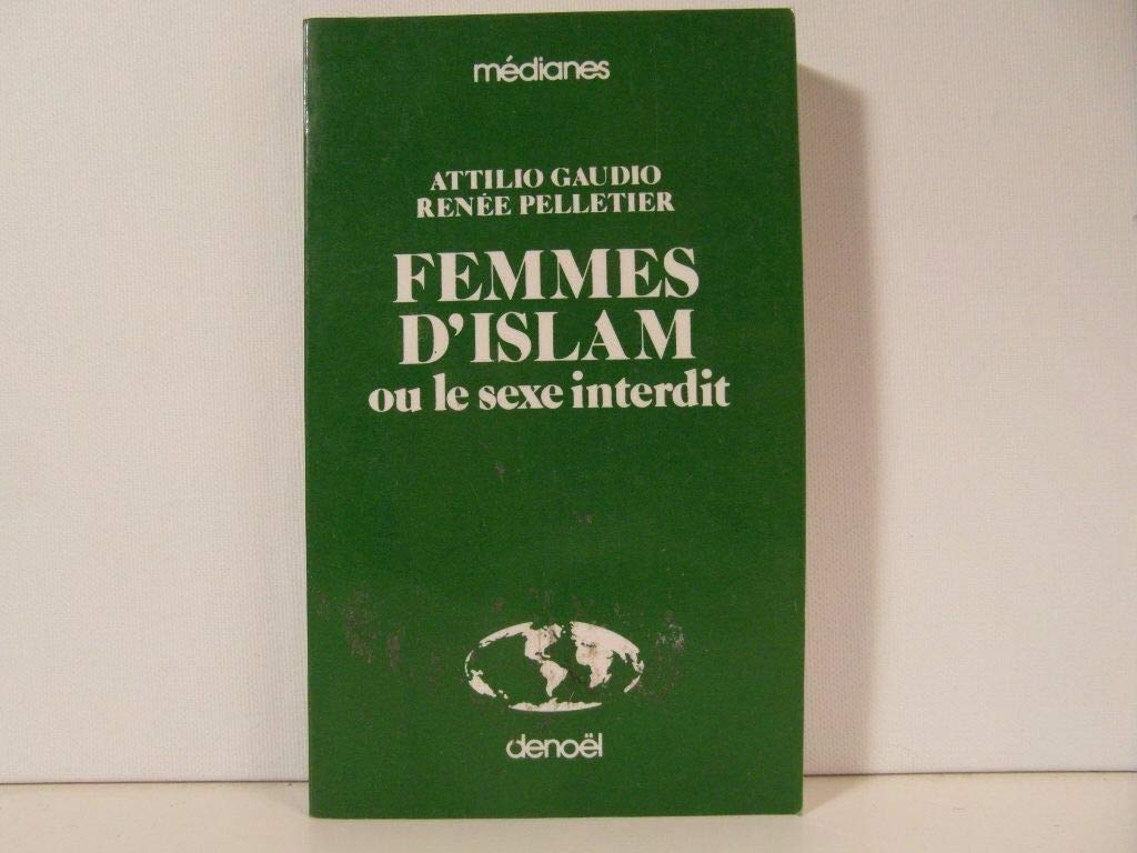 Femmes d'Islam, ou, Le sexe interdit 9782207325087