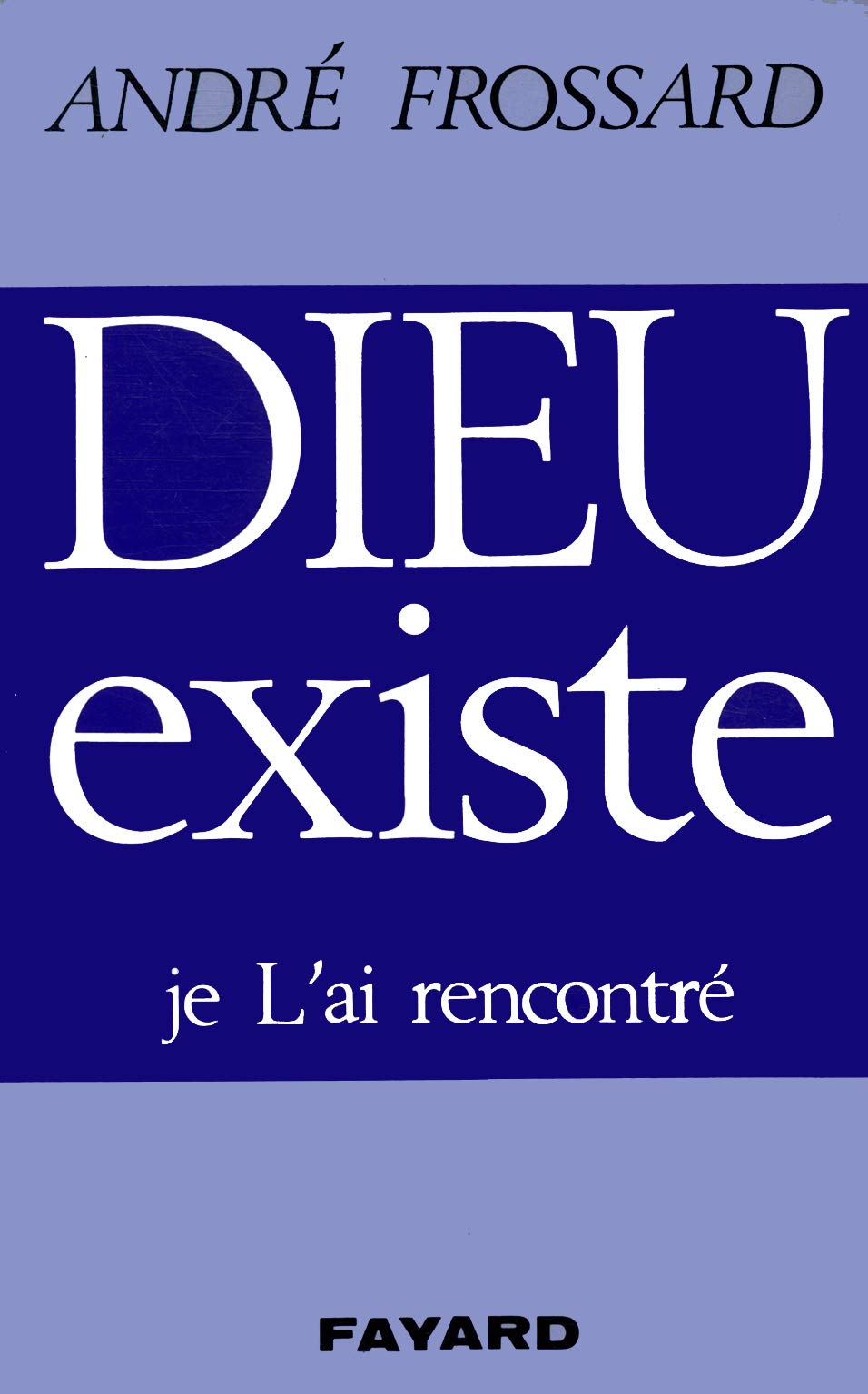 Dieu existe je l'ai rencontré / Frossard, André / Réf: 25220 