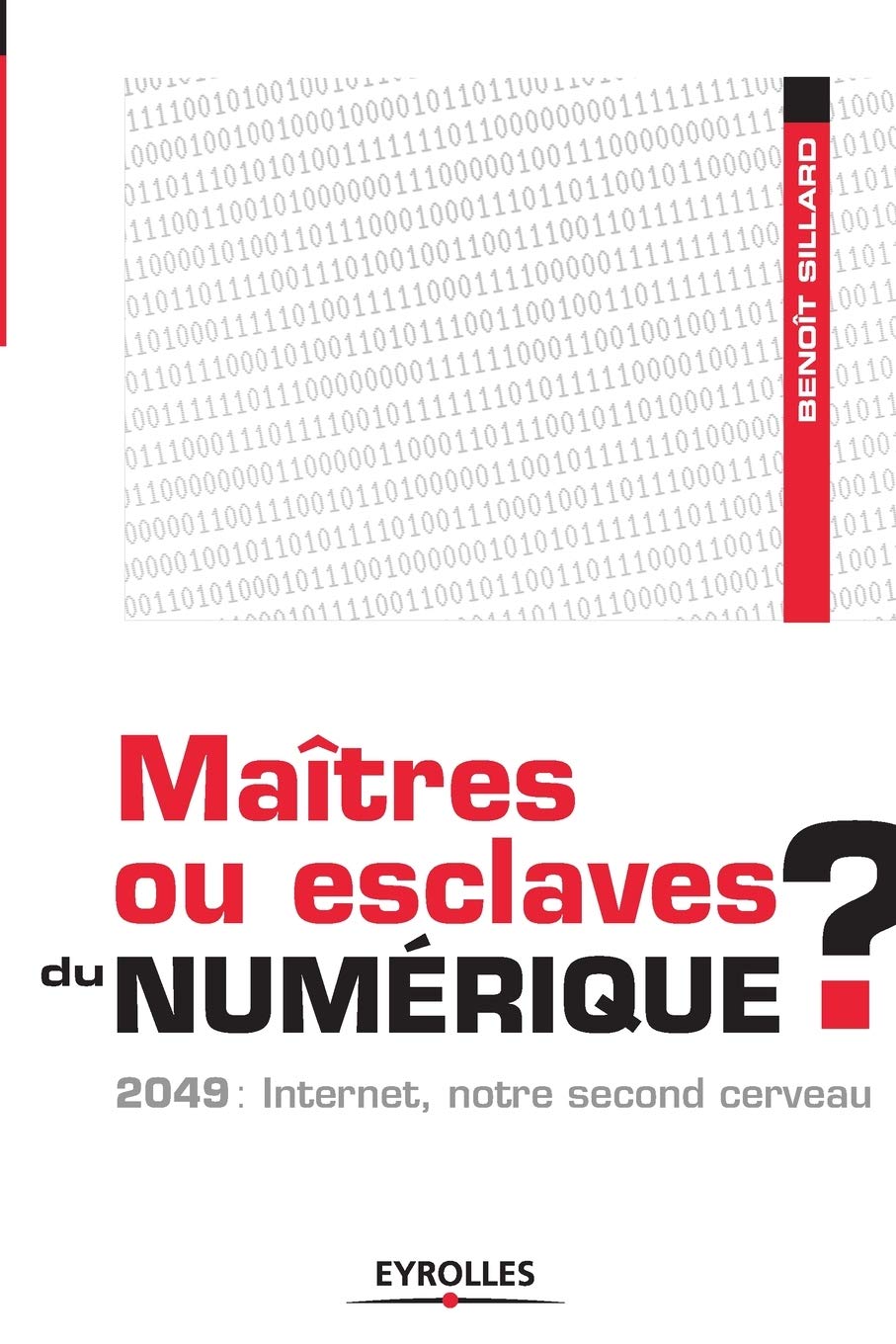 Maîtres ou esclaves du numérique ? 2049 : Internet, notre second cerveau 9782212551495