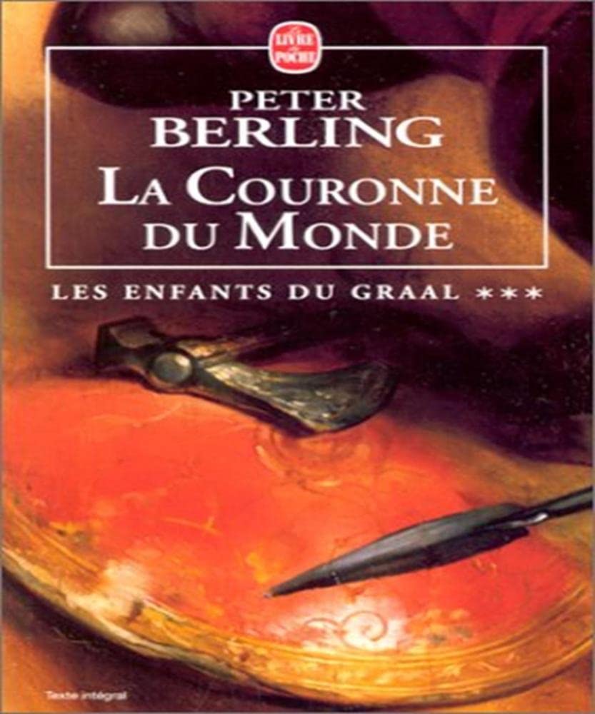 La Couronne du Monde. Les Enfants du Graal, tome 3 9782253148852