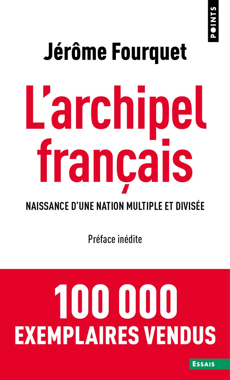 L'Archipel français: Naissance d'une nation multiple et divisée 9782757886359