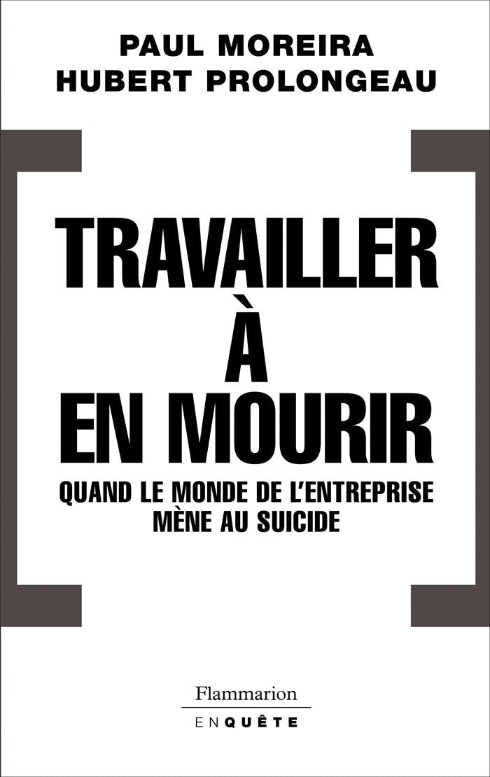 Travailler à en mourir: Quand le monde de l'entreprise mène au suicide 9782081221987