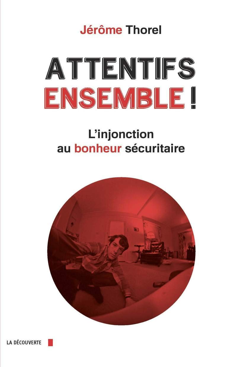 Attentifs ensemble !: L'injonction au bonheur sécuritaire 9782707174215
