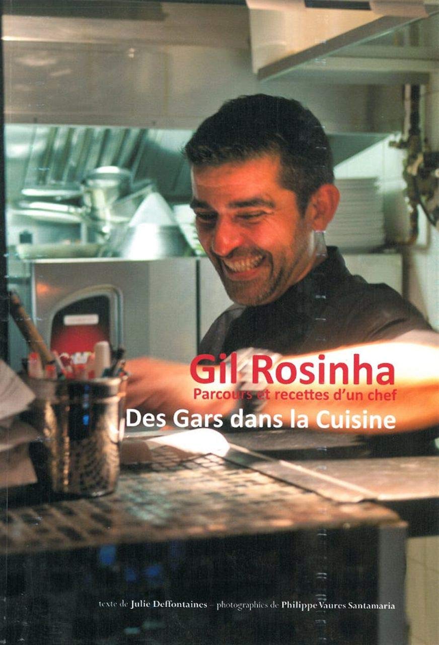Des gars dans la cuisine: Gil Rosinha - Parcours et recettes d'un chef 9782919370023