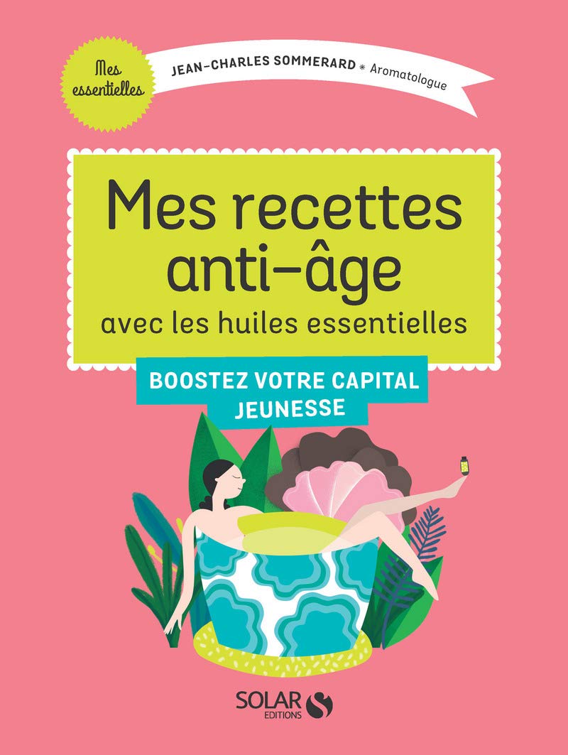 Mes recettes anti-âge avec les Huiles Essentielles 9782263072802