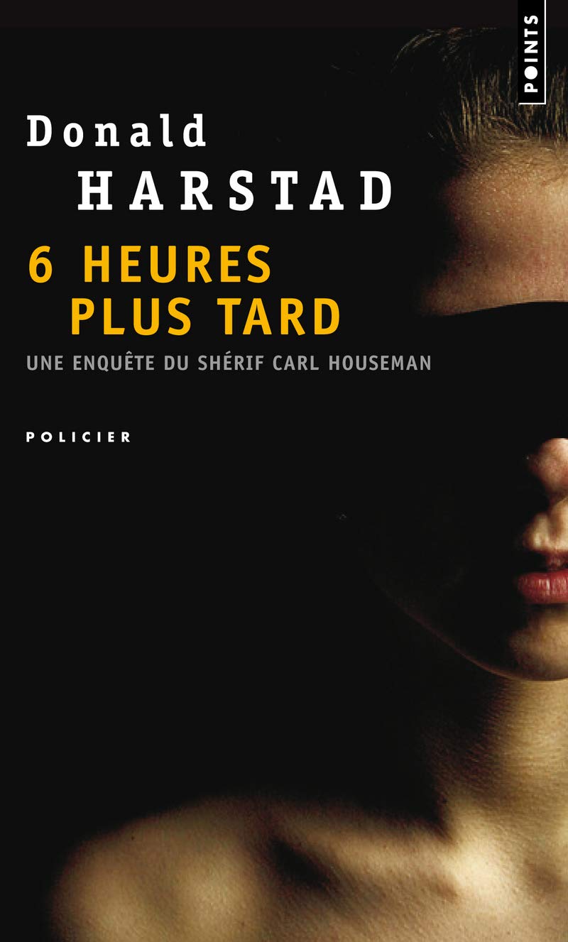 Six Heures plus tard: Une enquête du shérif Carl Houseman 9782757815908