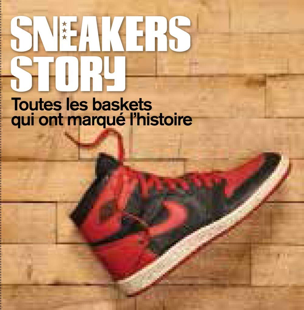 SNEAKERS STORY : TOUTES LES BASKETS QUI ONT MARQUE L'HISTOIRE 9782364801707