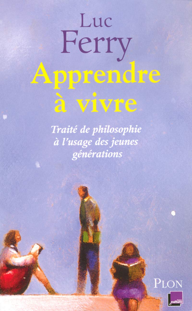 Apprendre à vivre - Traité de philosophie à l'usage des jeunes générations 9782744192456