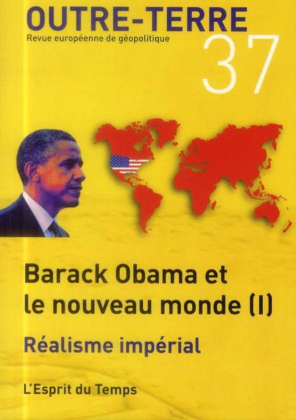 OUTRE-TERRE N°37 Barack Obama et le nouveau monde (I) Réalisme impérial 9782847952490