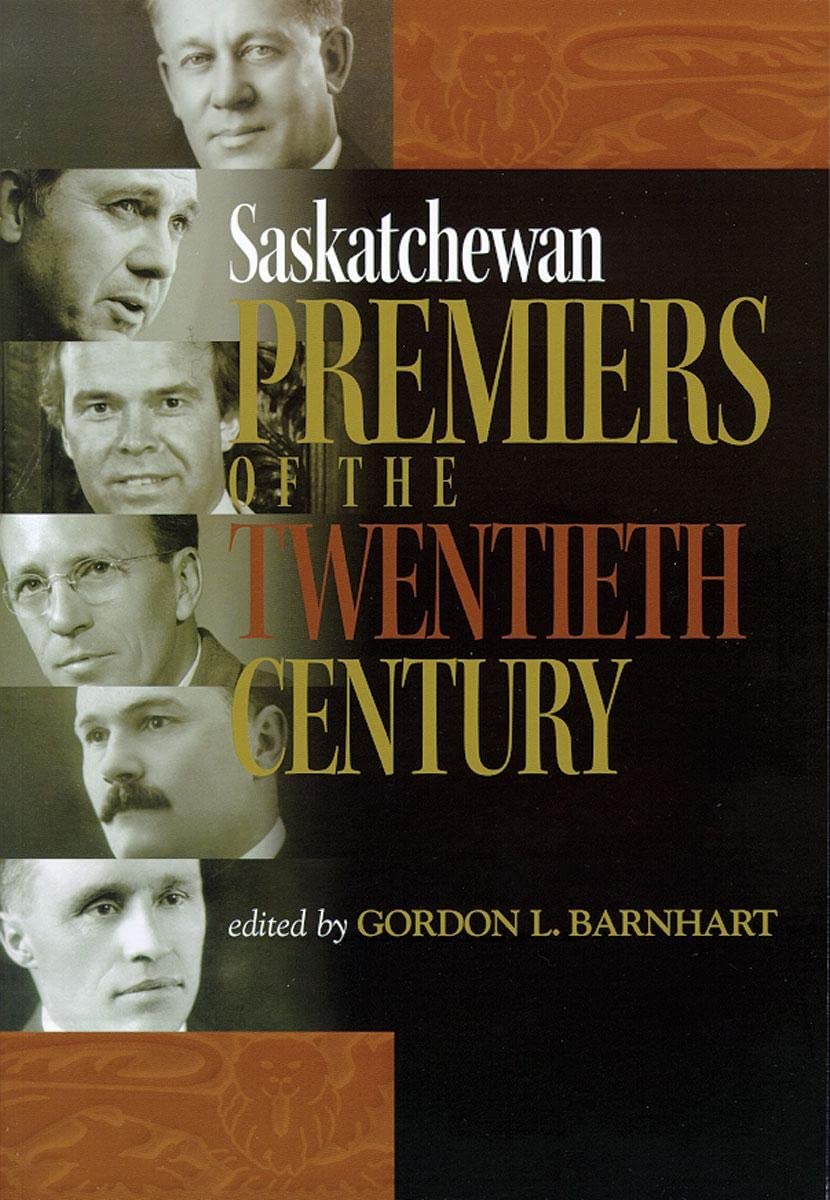 Saskatchewan Premiers of the Twentieth Century 9780889771642