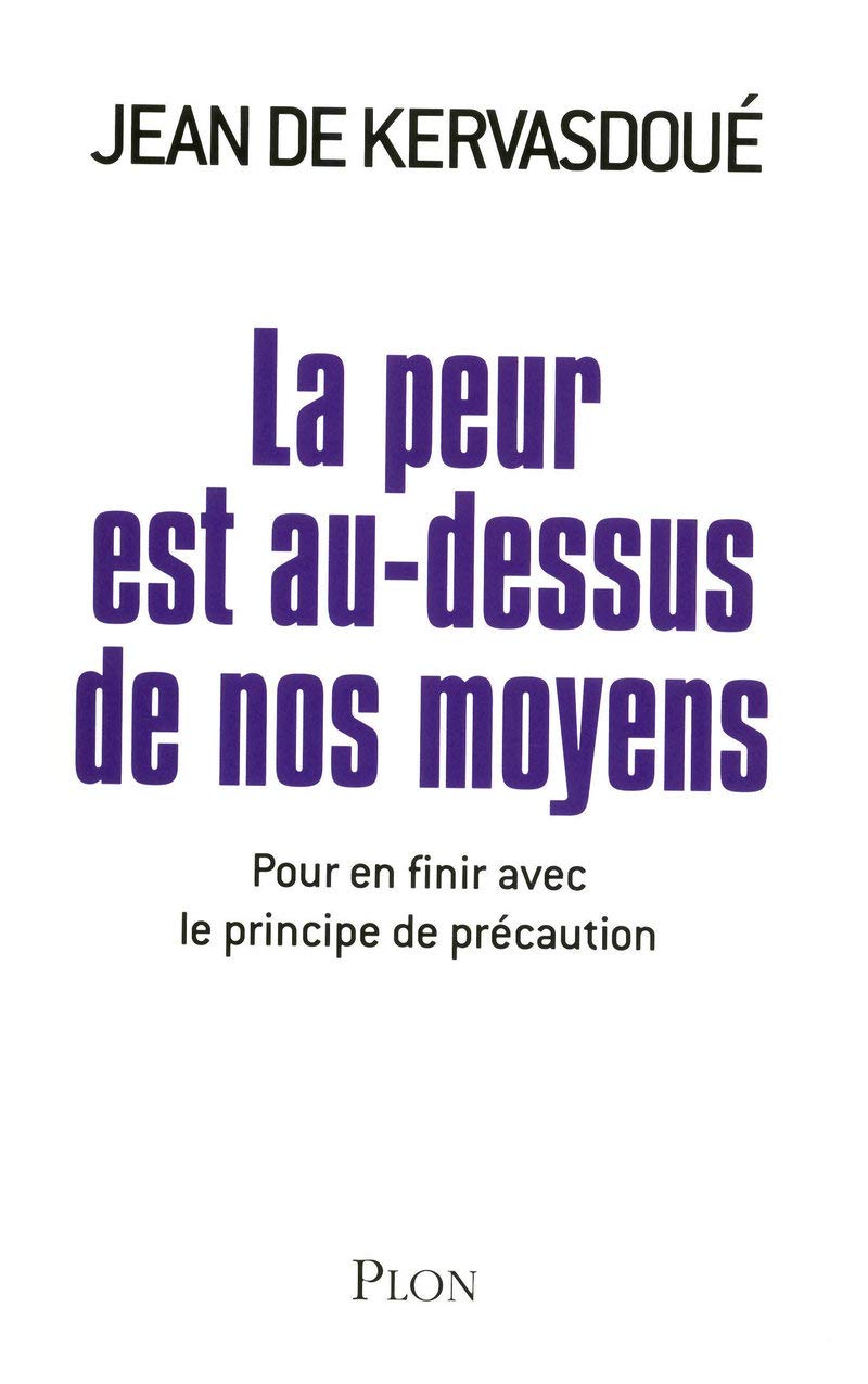 La peur est au-dessus de nos moyens - Pour en finir avec le principe de précaution 9782259209632