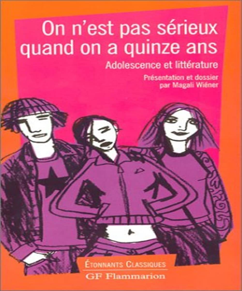 On n'est pas sérieux quand on a quinze ans : Adolescence et Littérature 9782080721563