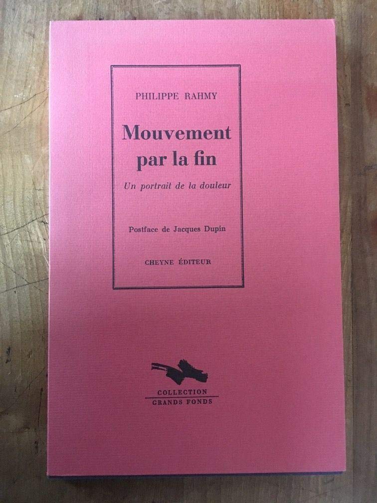 Mouvement par la fin: Un portrait de la douleur 9782841160983