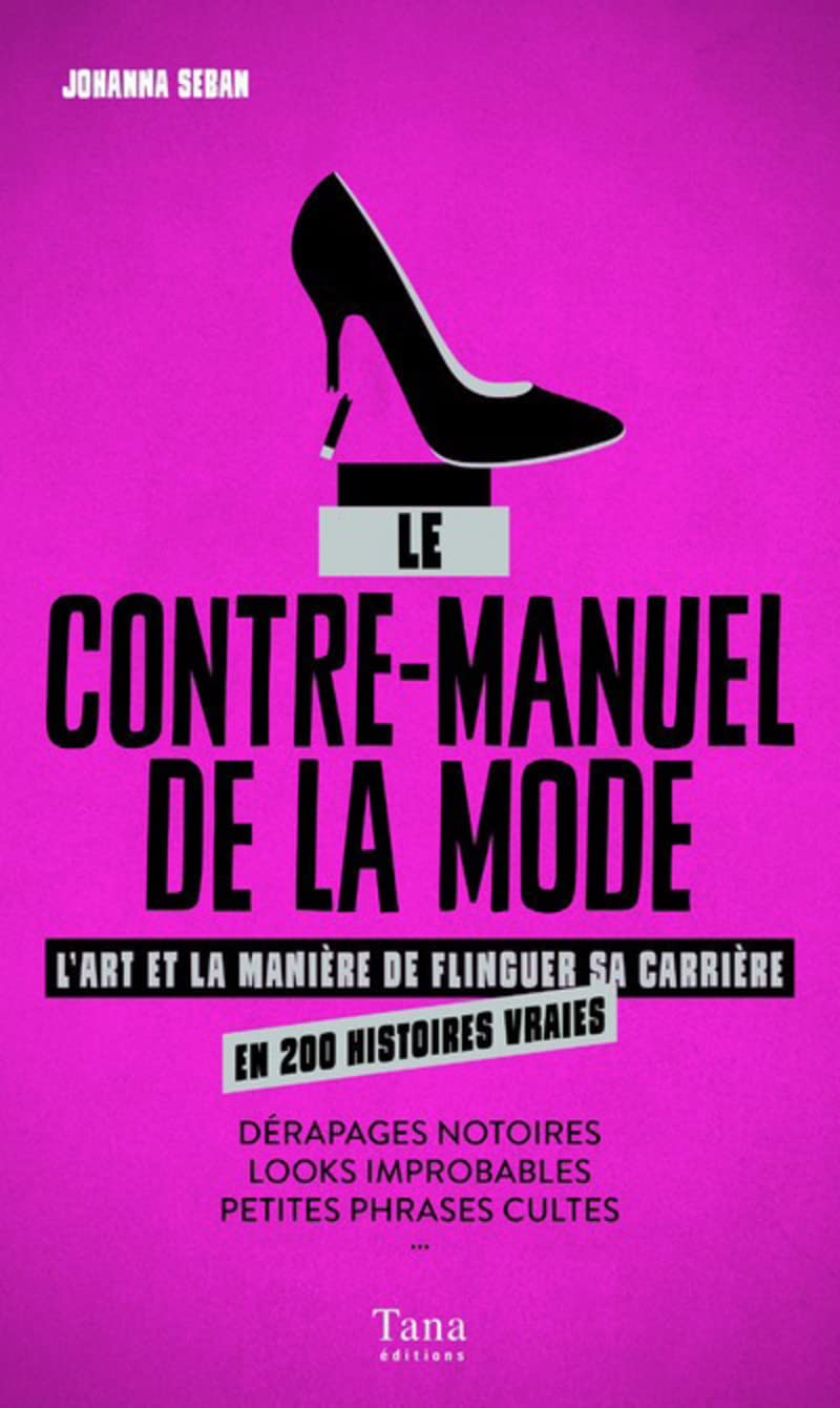 Le Contre-manuel de la mode: L'art et la manière de flinguer sa carrière en 200 histoires vraies 9791030101102