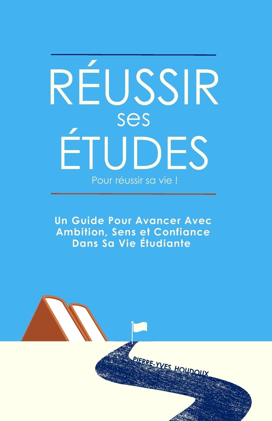 Réussir ses études pour réussir sa vie !: Passez de 0 à 20/20 dans tous les domaines 9798567716274