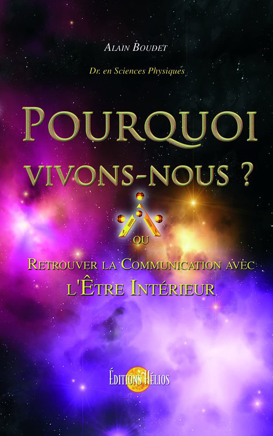 Pourquoi Vivons-Nous ? Ou retrouver la communication avec l'Etre Interieur 9782880633721