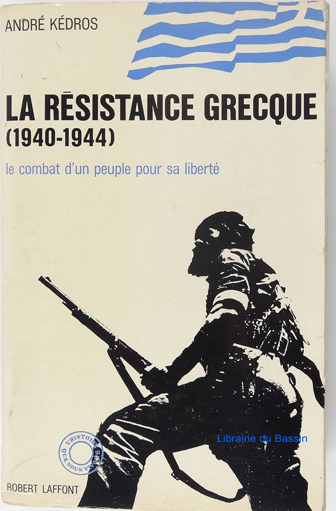LA RESISTANCE GRECQUE.(1940-1944).LE COMBAT D'UN PEUPLE POUR SA LIBERTE. 