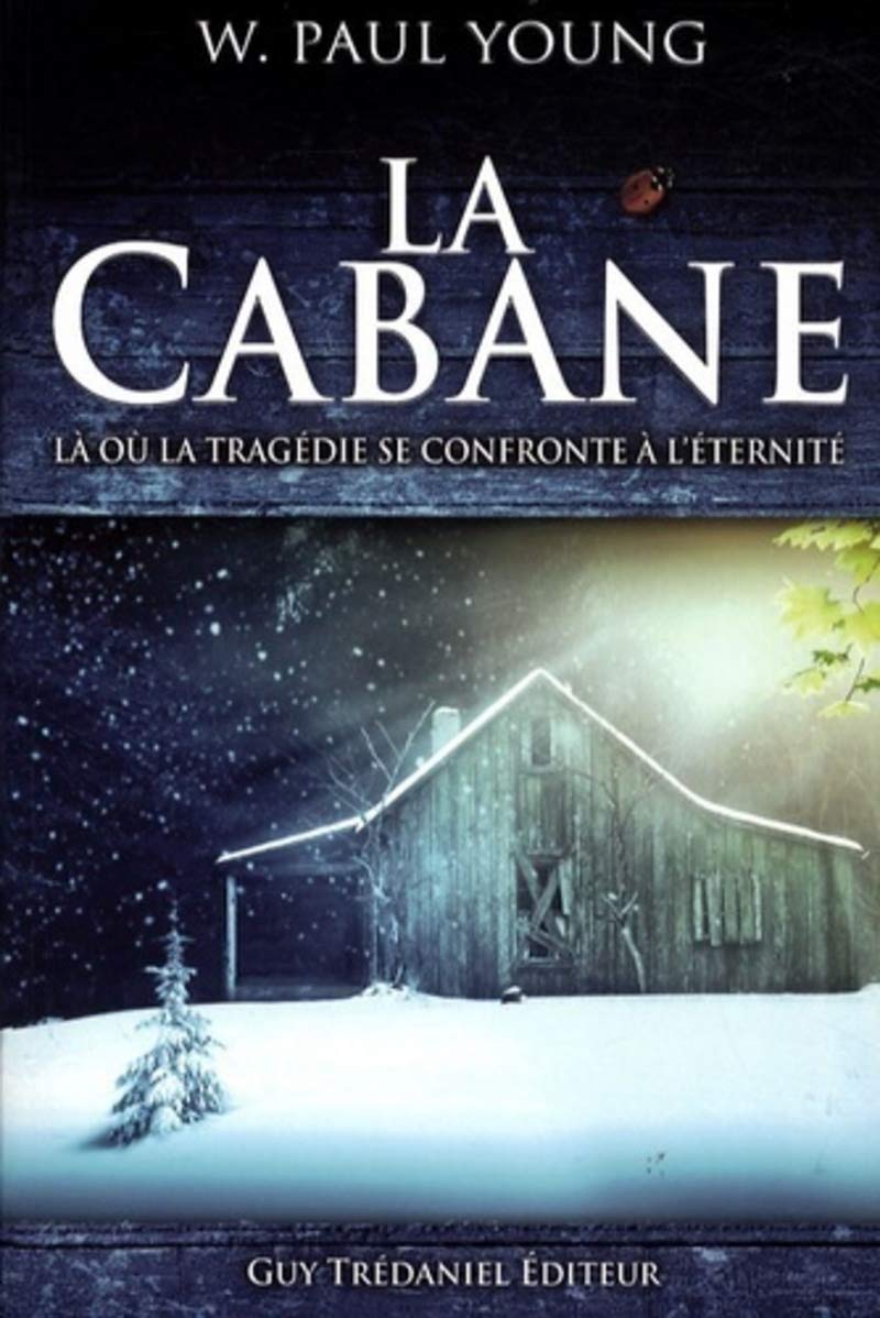 La cabane : Là où la tragédie se confronte à l'éternité 9782844459886