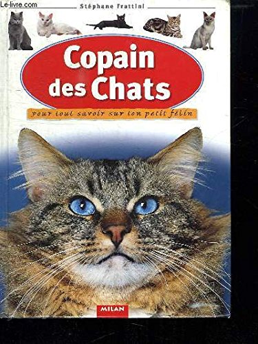 Copain des chats : Pour tout savoir sur ton petit félin 9782841134236