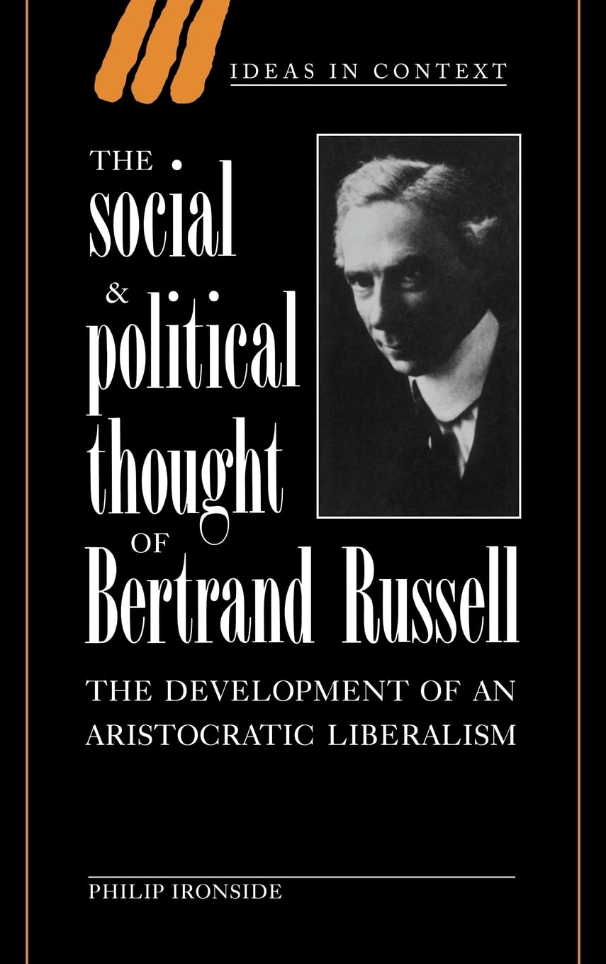 The Social and Political Thought of Bertrand Russell: The Development of an Aristocratic Liberalism 9780521473835