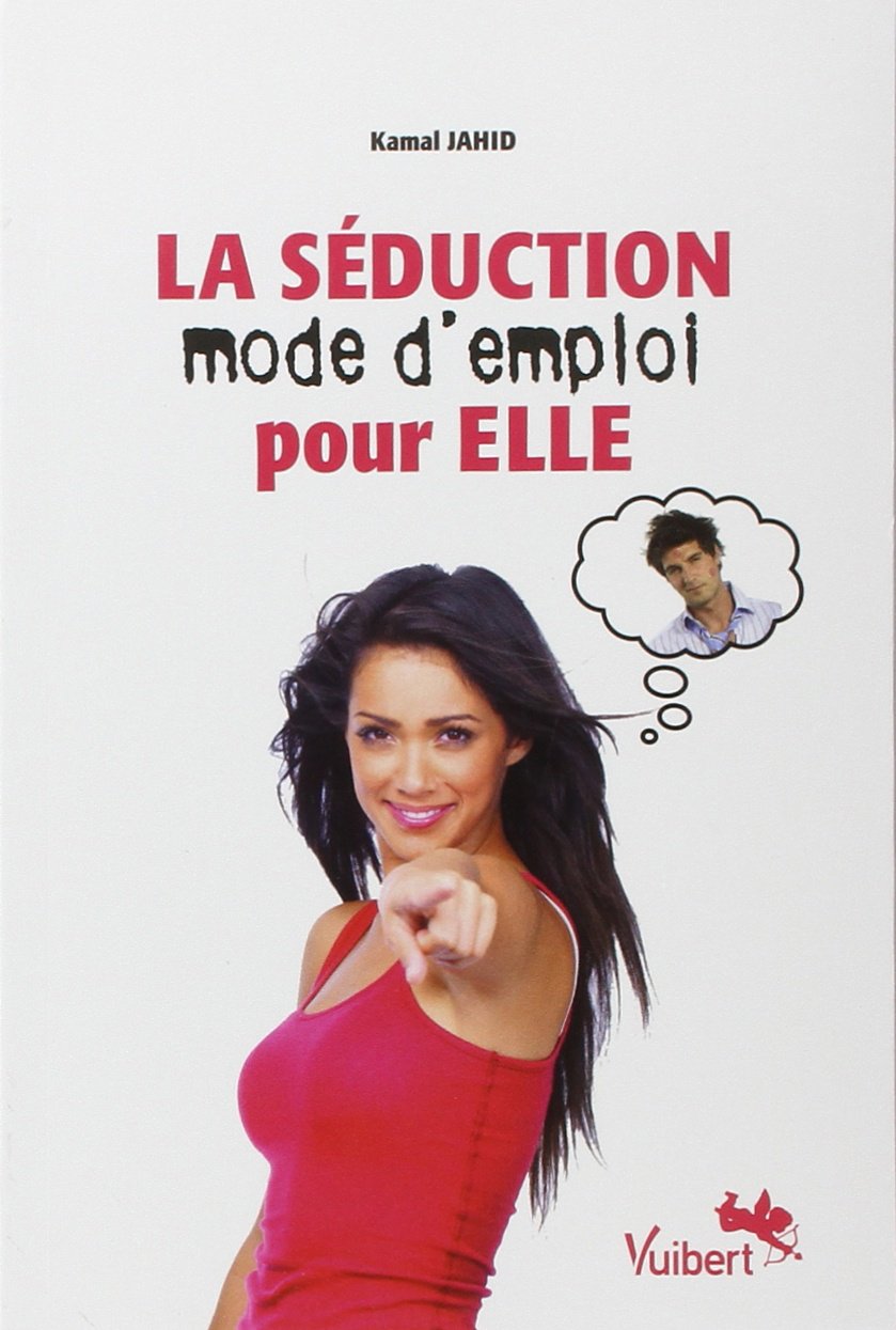 La Séduction mode d'emploi pour Elle 9782311001273