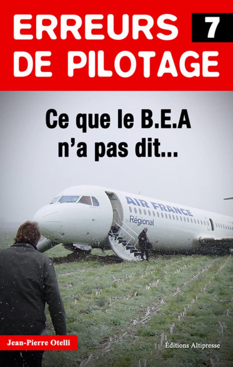 Erreurs de pilotage 7. Ce que le BEA n'a pas dit... 9791090465220