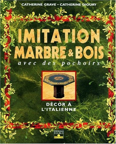 Imitation marbre et bois avec des pochoirs : Décor à l'italienne 9782215022831