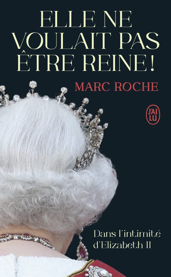 Elle ne voulait pas être reine !: Dans l'intimité d'Elizabeth II 9782290357460