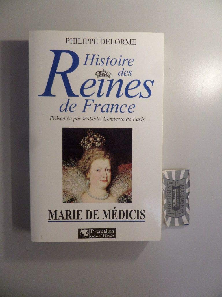 Histoire des reines de France - Marie de Médicis 9782857045533