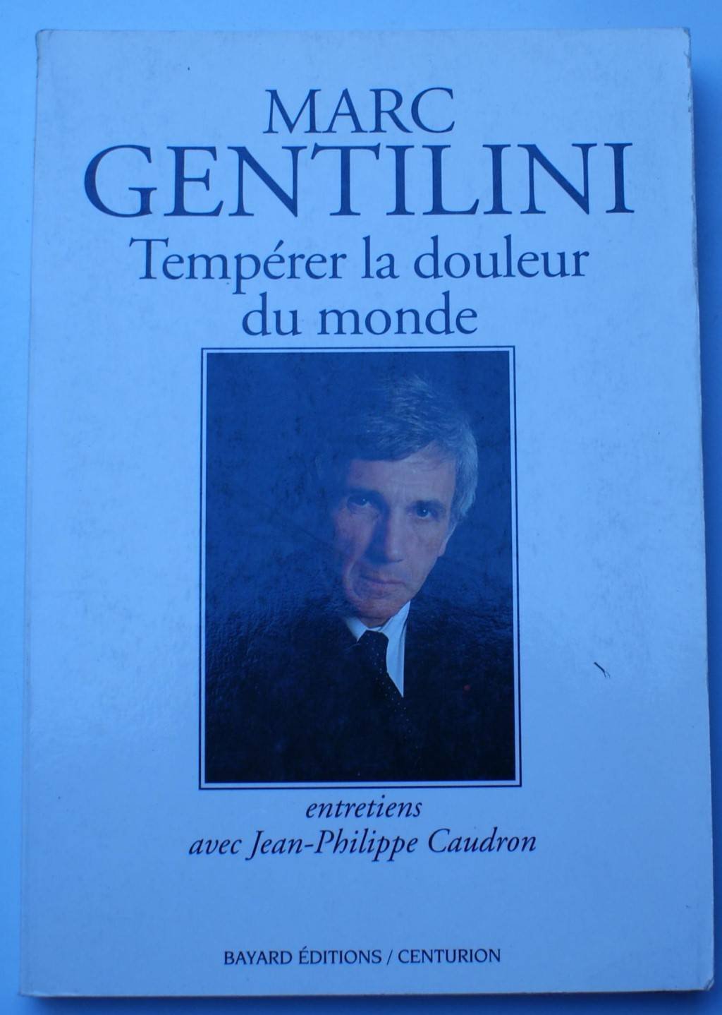 Tempérer la douleur du monde: Entretiens avec Jean-Philippe Caudron 9782227320543