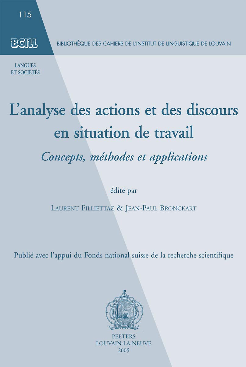 L'analyse des actions et es discours en situation de travail.: Concepts, méthodes et applications 9789042916128