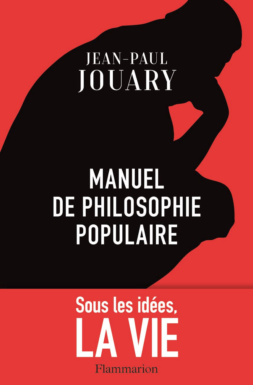 Manuel de philosophie populaire: Sous les idées, la vie 9782081471948