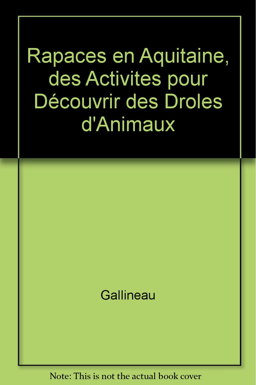 Rapaces en aquitaine : des activites pour decouvrir ces droles d'oiseaux 9782361670009