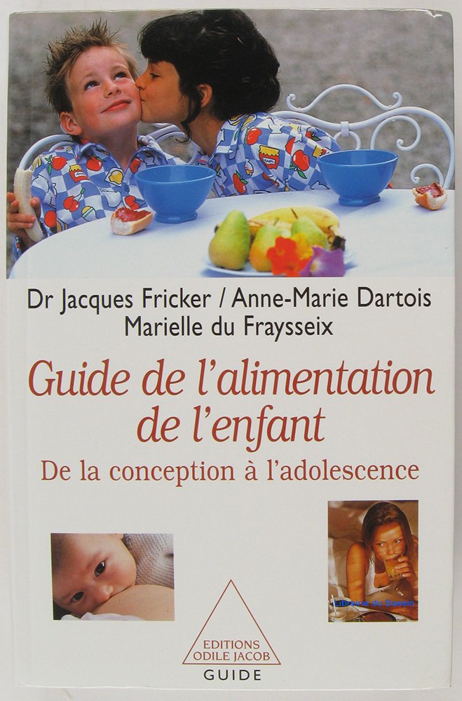 Guide de l'alimentation de l'enfant : De la conception à l'adolescence 9782738106179