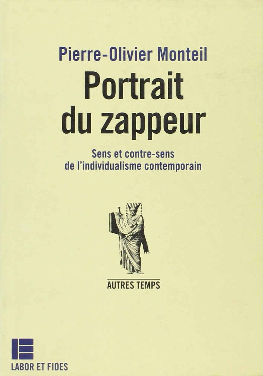 Portrait du zappeur: Sens et contre-sens de l'individualisme contemporain 9782830907513