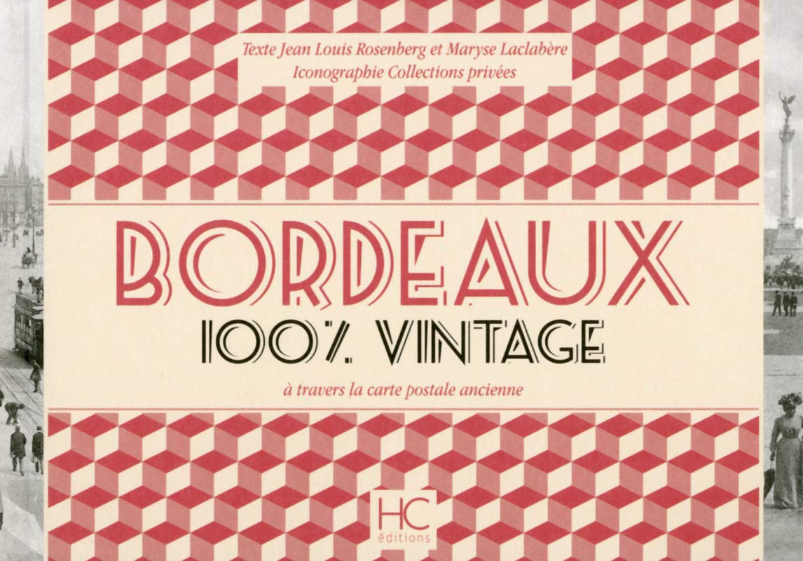 Bordeaux 100 % vintage à travers la carte postale ancienne 9782357202085