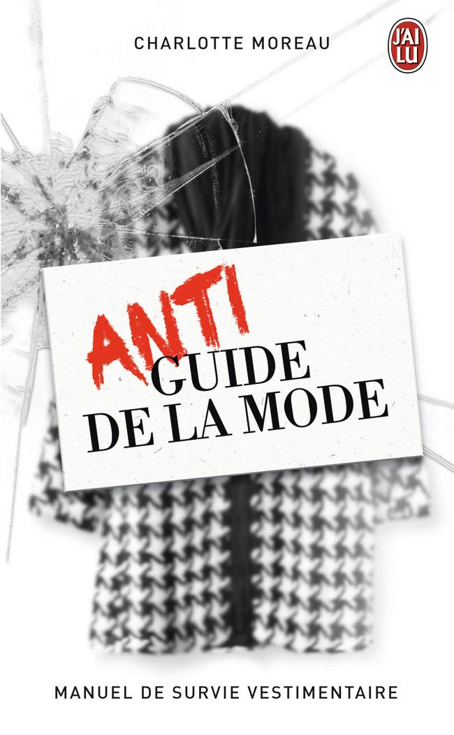 Antiguide de la mode: Manuel de survie vestimentaire 9782290079256