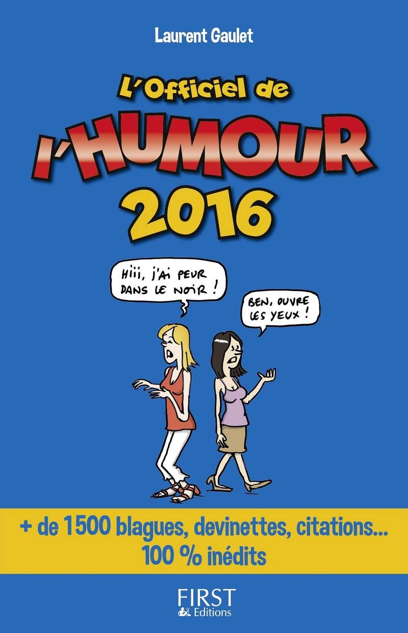 L'Officiel de l'humour 2016: + de 1 500 blagues, devinettes, citations... 100% inédits 9782754080019