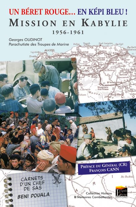 Un béret rouge en... képi bleu !: Mission en Kabylie 1956-1961, Carnets d'un chef de SAS, Beni-Douala 9782915960228