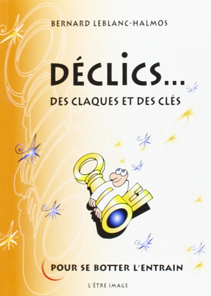 Declics, des Claques et des Cles pour Se Botter l'Entrain 9782908237122