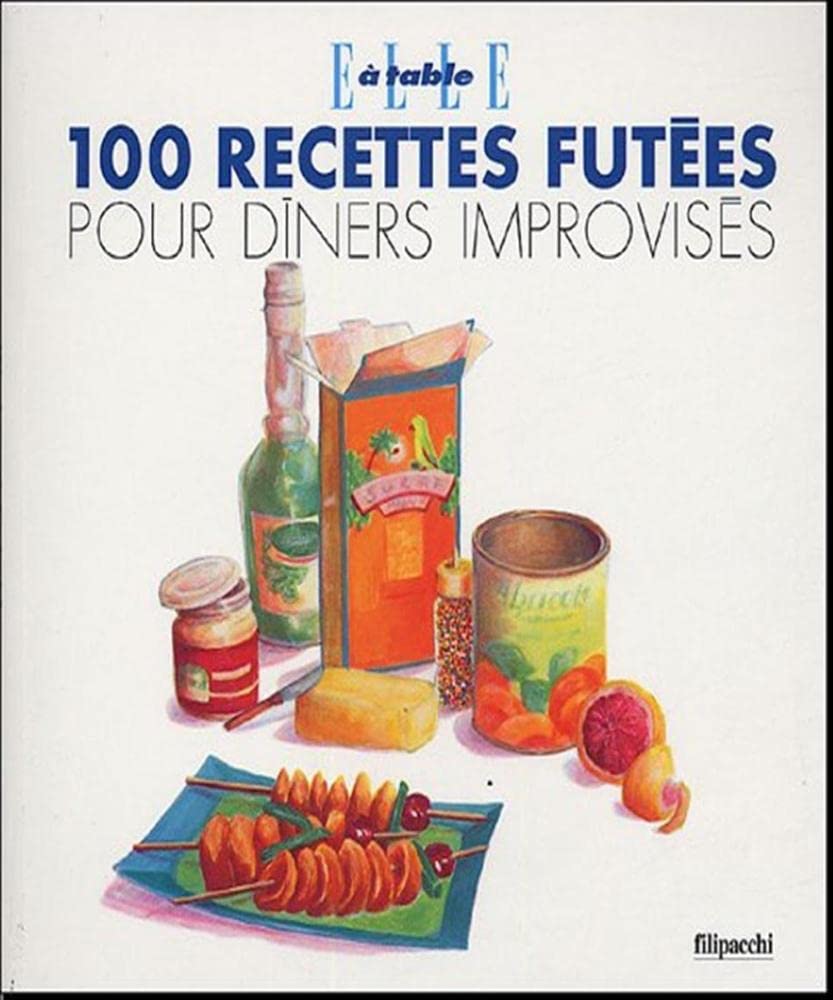 100 recettes futées pour dîners improvisés 9782850188572